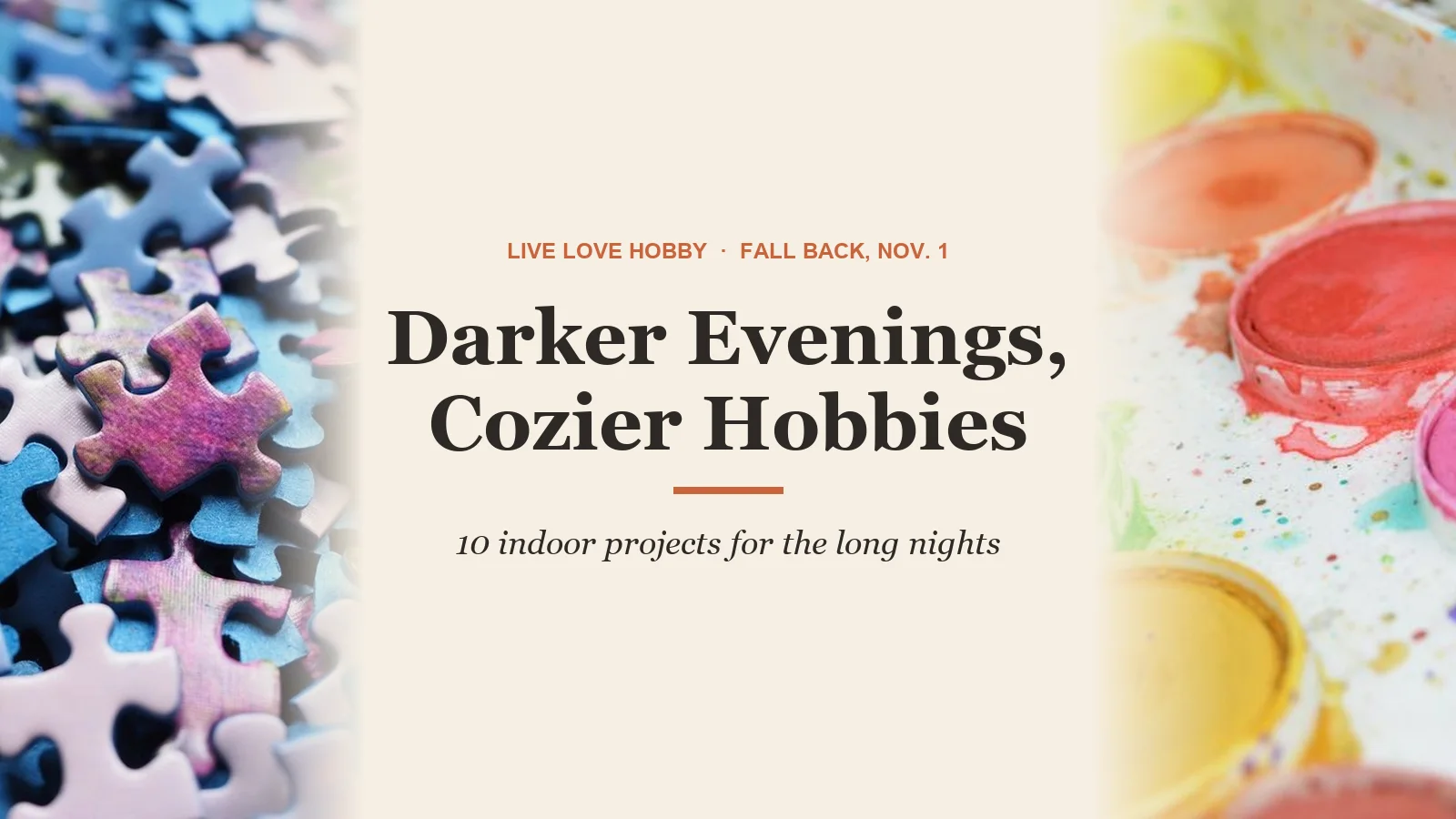 Clocks Fall Back Nov. 1: 10 Cozy Indoor Hobbies for Long Evenings: featured image